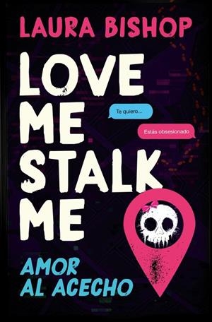 LOVE ME, STALK ME. AMOR AL ACECHO | 9788466684163 | BISHOP, LAURA