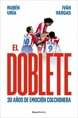 EL DOBLETE: 30 AÑOS DE EMOCIÓN COLCHONERA | 9791387905835 | URÍA (@RUBENURIA), RUBÉN/VARGAS, IVÁN