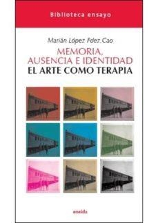 MEMORIA AUSENCIA E IDENTIDAD | 9788492491827 | LÓPEZ FERNANDEZ-CAO, MARIAM