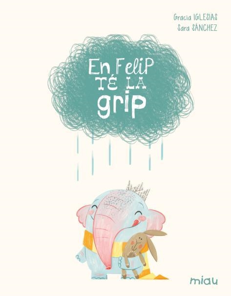 EN FELIP TÉ LA GRIP (EDICIÓ ESPECIAL 10 ANYS) | 9788410208629 | IGLESIAS, GRACIA