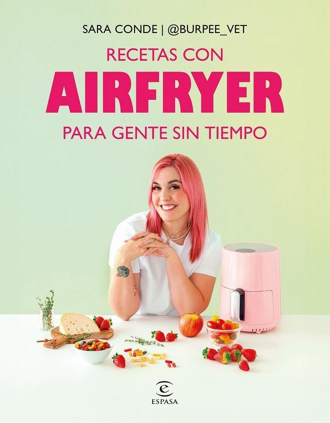 RECETAS CON AIRFRYER PARA GENTE SIN TIEMPO | 9788467082463 | SARA CONDE @BURPEE_VET