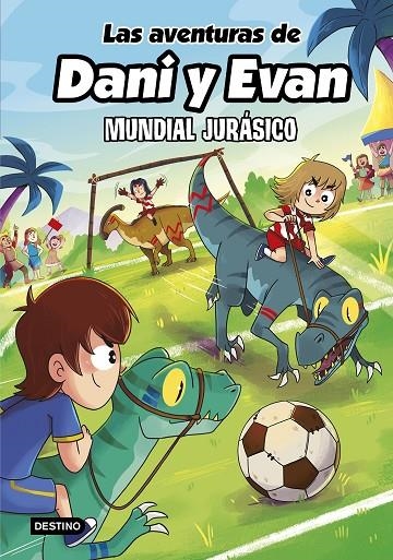 LAS AVENTURAS DE DANI Y EVAN 15. MUNDIAL JURÁSICO | 9788408322146 | LAS AVENTURAS DE DANI Y EVAN