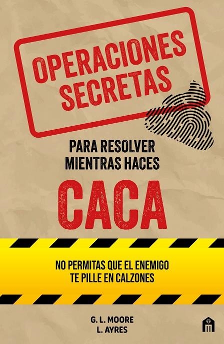 OPERACIONES SECRETAS PARA RESOLVER MIENTRAS HACES CACA | 9791259577788 | MOORE, G. L./AYRES, L.