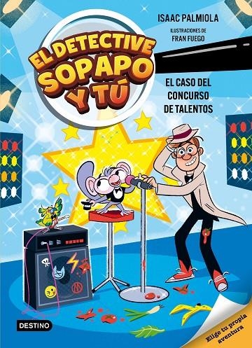 EL DETECTIVE SOPAPO Y TÚ 6. EL CASO DEL CONCURSO DE TALENTOS | 9788408321569 | ISAAC PALMIOLA/FUEGO, FRAN
