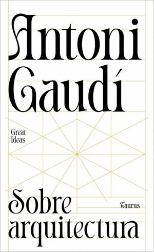 SOBRE ARQUITECTURA (SERIE GREAT IDEAS) | 9788430629312 | GAUDÍ, ANTONI