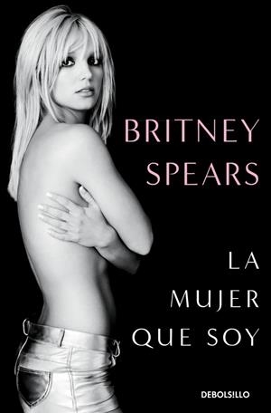 LA MUJER QUE SOY | 9788466389068 | SPEARS, BRITNEY