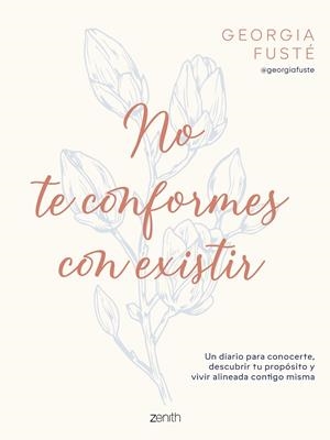 NO TE CONFORMES CON EXISTIR | 9788408321064 | GEORGIA FUSTÉ @GEORGIAFUSTE