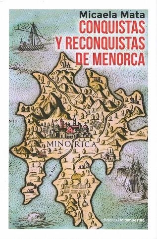 CONQUISTAS Y RECONQUISTAS DE MENORCA | 9788479482251 | MATA, MICAELA