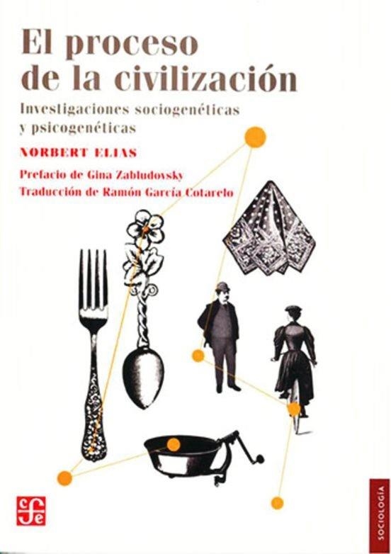 EL PROCESO DE LA CIVILIZACION - INVESTIGACIONES SOCIOGENETICAS Y PSICOGENETICAS | 9786071634757