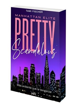 PRETTY SCANDALOUS. MÁS ARDIENTE QUE LA VENGANZA | 9788410399136 | FISCHER, TAMI