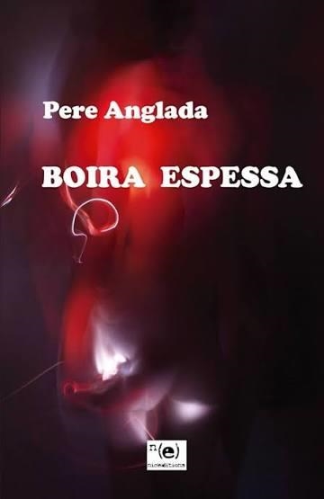 BOIRA ESPESSA | 9788409403967 | ANGLADA MARQUES, PEDRO