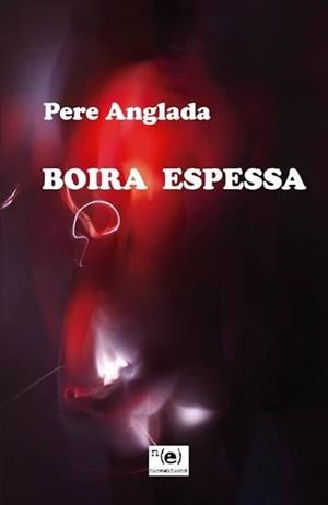 BOIRA ESPESSA | 9788409403967 | ANGLADA MARQUES, PEDRO