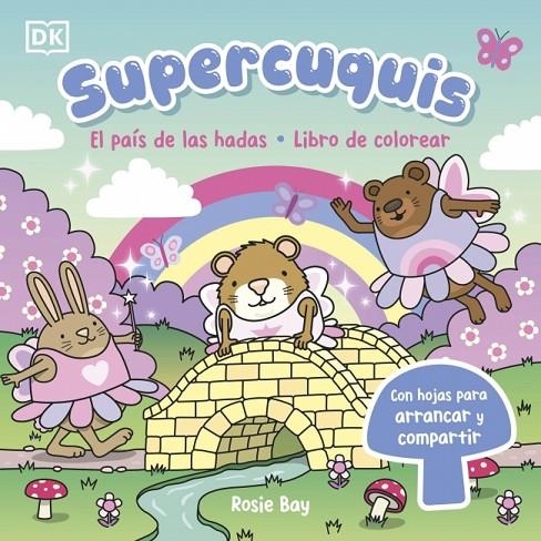 SUPERCUQUIS - EL PAÍS DE LAS HADAS: LIBRO DE COLOREAR | 9780241825365 | BAY, ROSIE