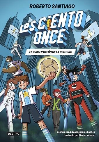 LOS CIENTO ONCE 2. EL PRIMER BALÓN DE LA HISTORIA | 9788408322856 | SANTIAGO, ROBERTO/SANTOS MOLINA, EDUARDO DE LOS