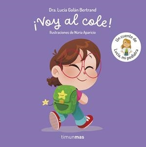 ¡VOY AL COLE! UN CUENTO DE LUCÍA, MI PEDIATRA | 9788408315339 | GALÁN BERTRAND, LUCÍA