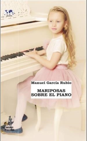 MARIPOSAS SOBRE EL PIANO | 9788479608538 | GARCÍA RUBIO, MANUEL
