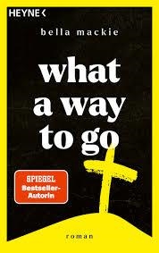 WHAT A WAY TO GO | 9783453443198 | MACKIE, BELLA