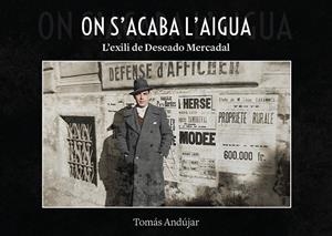 ON ACABA L'AIGUA. L'EXILI DE DESEADO MERCADAL | 9791388074189 | ANDÚJAR, TOMÁS