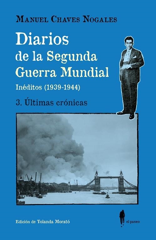 DIARIOS DE LA SEGUNDA GUERRA MUNDIAL. 3. ÚLTIMAS CRÓNICAS | 9788419188625 | CHAVES NOGALES, MANUEL