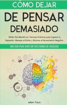 CÓMO DEJAR DE PENSAR DEMASIADO | 9786287831964 | TUSCO, ADAM