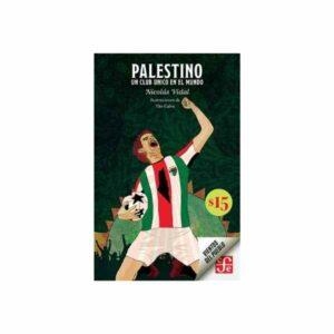 PALESTINO. UN CLUB UNICO EN EL MUNDO | 9786071690210 | VIDAL, NICOLAS