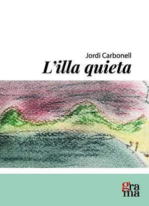 L'ILLA QUIETA | 9791399135343 | CARBONELL ABELLÓ, JORDI