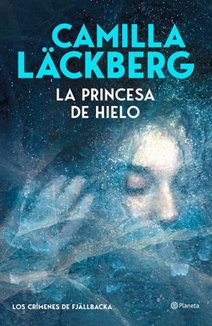 LA PRINCESA DE HIELO (LOS CRÍMENES DE FJÄLLBACKA) | 9788408325550 | LÄCKBERG, CAMILLA