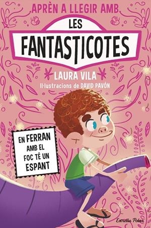 APRENDRE A LLEGIR AMB LES FANTASTICOTES 15. EN FERRAN AMB EL FOC TÉ UN ESPANT | 9791387783662 | VILA, LAURA
