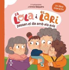 LA LOLA I EL LARI PASSEN EL DIA AMB ELS AVIS | 9788466160544 | TELLECHEA, TERESA