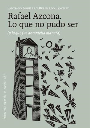 RAFAEL AZCONA. LO QUE NO PUDO SER | 9788410476530 | SÁNCHEZ, BERNARDO/AGUILAR ALVEAR, SANTIAGO