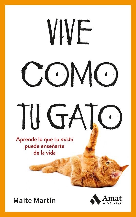 VIVE COMO TU GATO | 9788410451476 | MARTÍN, MAITE