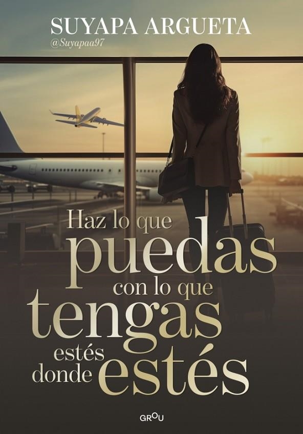 HAZ LO QUE PUEDAS CON LO QUE TENGAS ESTÉS DONDE ESTÉS | 9791387972622 | ARGUETA, SUYAPA