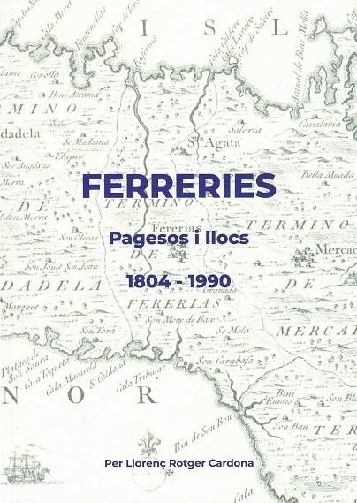 FERRERIES. PAGESOS I LLOCS (1804-1990) | 9788412694185 | ROTGER CARDONA, LLORENÇ