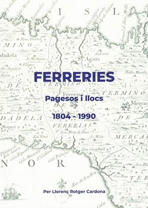 FERRERIES. PAGESOS I LLOCS (1804-1990) | 9788412694185 | ROTGER CARDONA, LLORENÇ