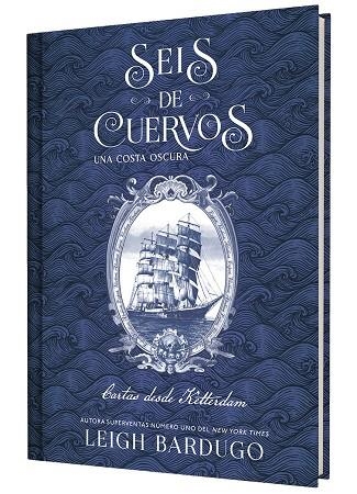 SEIS DE CUERVOS: UNA COSTA OSCURA. CARTAS DESDE KETTERDAM. | 9791388204050 | BARDUGO, LEIGH