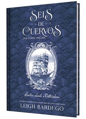 SEIS DE CUERVOS: UNA COSTA OSCURA. CARTAS DESDE KETTERDAM. | 9791388204050 | BARDUGO, LEIGH