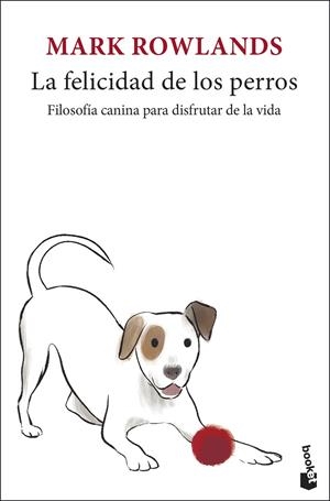 LA FELICIDAD DE LOS PERROS | 9788432251320 | ROWLANDS, MARK