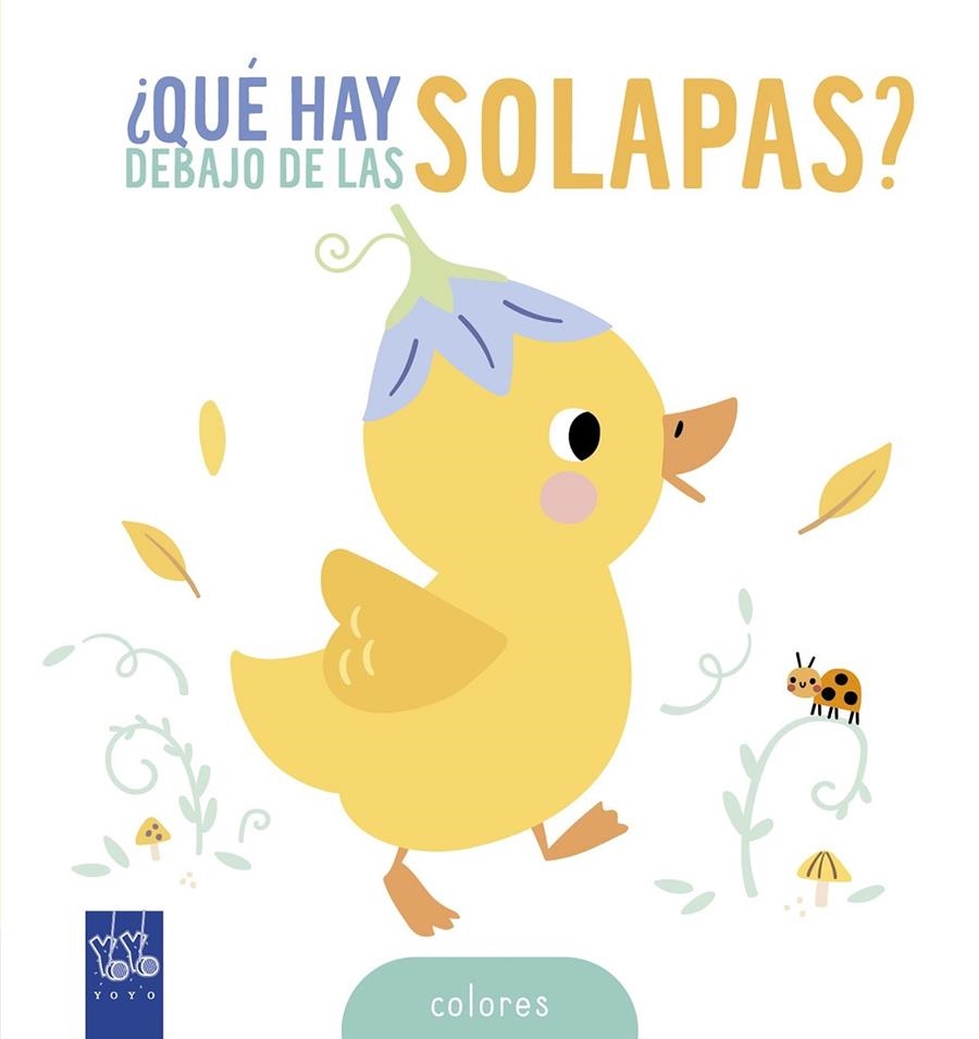 ¿QUÉ HAY DEBAJO DE LAS SOLAPAS? COLORES | 9788408314615 | YOYO