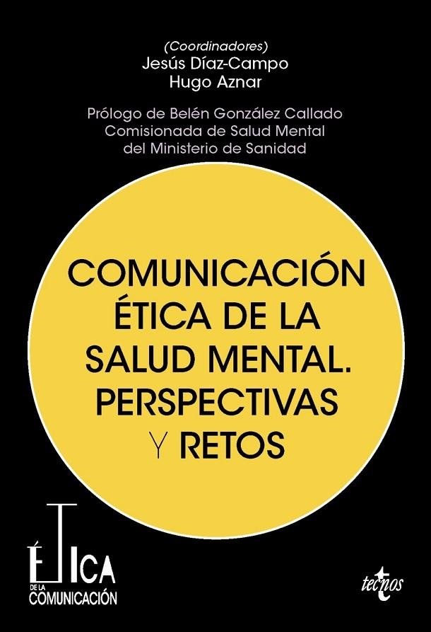 COMUNICACIÓN ÉTICA DE LA SALUD MENTAL. PERSPECTIVAS Y RETOS | 9788430995097 | DÍAZ-CAMPO, JESÚS/AZNAR GÓMEZ, HUGO/CALVO, ANA BELÉN/FANALS GUBAU, LAURA/FANJUL PEYRÓ, CARLOS/FEIJOO