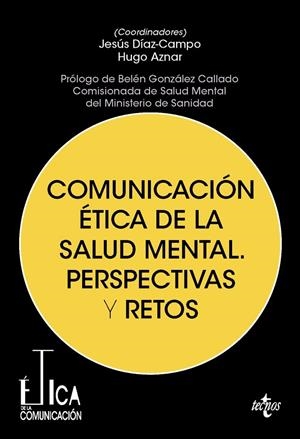 COMUNICACIÓN ÉTICA DE LA SALUD MENTAL. PERSPECTIVAS Y RETOS | 9788430995097 | DÍAZ-CAMPO, JESÚS/AZNAR GÓMEZ, HUGO/CALVO, ANA BELÉN/FANALS GUBAU, LAURA/FANJUL PEYRÓ, CARLOS/FEIJOO