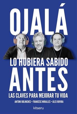 OJALÁ LO HUBIERA SABIDO ANTES | 9788410428515 | ROVIRA, ÁLEX/MIRALLES, FRANCESC/BOLINCHES, ANTONI