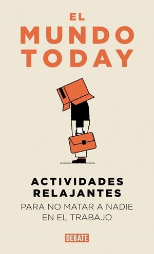ACTIVIDADES RELAJANTES PARA NO MATAR A NADIE EN EL TRABAJO | 9791387904654 | EL MUNDO TODAY