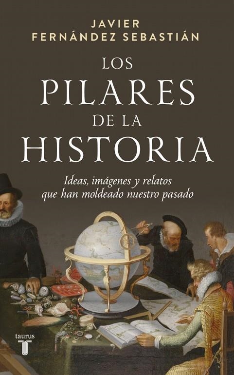 LOS PILARES DE LA HISTORIA | 9788430629664 | FERNÁNDEZ SEBASTIÁN, JAVIER