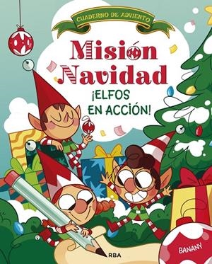 MISIÓN NAVIDAD. ¡ELFOS EN ACCIÓN! | 9788411329248 | BANANY