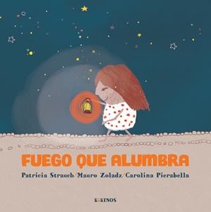 FUEGO QUE ALUMBRA | 9791387686567 | STRAUCH, PATRICIA/ZOLADZ, MAURO