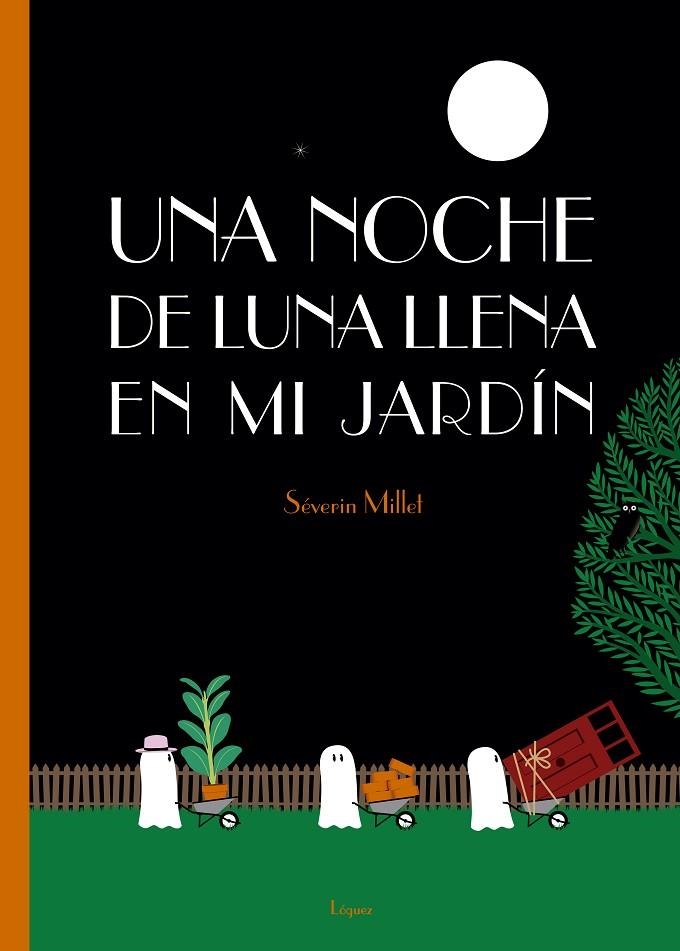 UNA NOCHE DE LUNA LLENA EN MI JARDÍN | 9788494705236 | MILLET, SÉVERIN