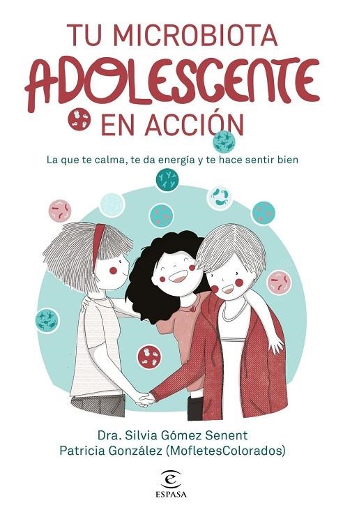 TU MICROBIOTA ADOLESCENTE EN ACCIÓN | 9788467083576 | DRA. SILVIA GÓMEZ SENENT / PATRICIA GONZÁLEZ (MOFLETESCOLORADOS)
