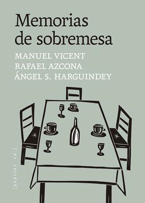 MEMORIAS DE SOBREMESA | 9788410476653 | VICENT, MANUEL/S. HARGUINDEY, ÁNGEL/AZCONA, RAFAEL
