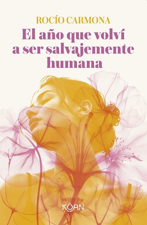 EL AÑO QUE VOLVÍ A SER SALVAJEMENTE HUMANA | 9788410358546 | CARMONA, ROCÍO