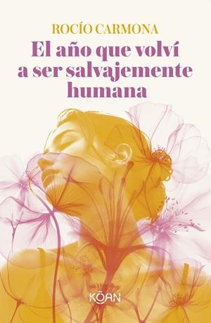 EL AÑO QUE VOLVÍ A SER SALVAJEMENTE HUMANA | 9788410358546 | CARMONA, ROCÍO